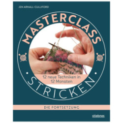 Masterclass Stricken - 12 Techniken in 12 Monaten - Die Fortsetzung - Jen Arnall-Culliford