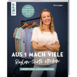 Aus 1 mach viele - Raglan-Shirts stricken - Silvia Jäger